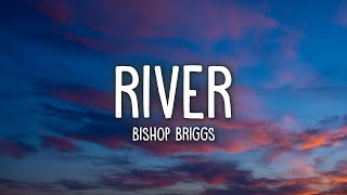 Bishop Briggs  River Lyrics [upl. by Akcira]