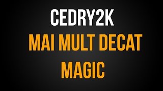 Cedry2k  Mai Mult Decat Magic  Versuri [upl. by Alraep]