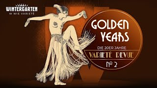 GOLDEN YEARS  Die 20er Jahre Varieté Revue No 2 [upl. by Yokoyama]