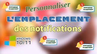 Personnaliser lemplacement des notifications sous Windows 1011 [upl. by Amalburga]