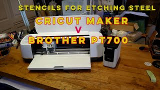 Printing Stencils for Etching Steel Cricut Maker v Brother PT700 [upl. by Yerkovich1]