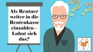 Lohnt es sich als Rentner weiter in die gesetzliche Rentenversicherung einzuzahlen [upl. by Caravette639]