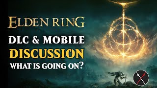 Elden Ring DLC amp Mobile Discussion  What is Going On [upl. by Aramad]