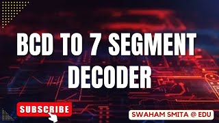 BCD TO SEVEN SEGMENT DECODER  DIGITAL ELECTRONICS  ER SMITA PATNAIK  EDU [upl. by Enneles]