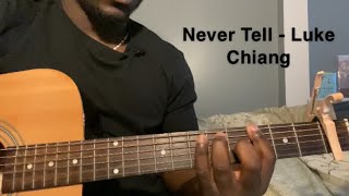 Never Tell  Luke Chiang  Guitar TutorialHow to Play never tell [upl. by Carlotta]