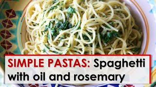 Simple Pastas Spaghetti with Oil and Rosemary [upl. by Selia280]