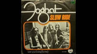 Foghat  Slow Ride [upl. by Bikales]