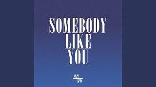 Somebody Like You [upl. by Ylrae]