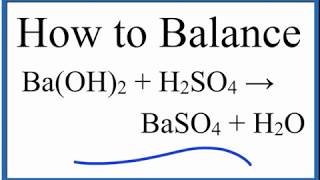 How to Balance BaOH2  H2SO4  BaSO4  H2O Barium Hydroxide plus Sulfuric Acid [upl. by Tab]