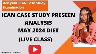 LIVE CLASS ICAN CASE STUDY MAY 2024 PRESEEN ANALYSIS PRT 2 [upl. by Notnilc]