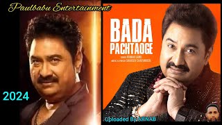 Bada Pachtaoge 2024  Kumar Sanu New Song  Paulbabu Entertainment [upl. by Way638]