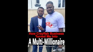 SEE HOW CRAYFISH BUSINESS TURNED ME INTO A MULTIMILLIONAIRE  HYCENTH IKE [upl. by Erialcyram]