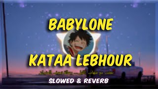 babylone  kataa lebhour slowed amp reverb [upl. by Furey441]