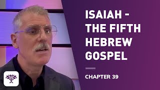 Isaiah The fifth Hebrew gospel  Chapter 39 [upl. by Kirwin]