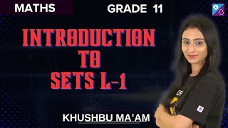 Introduction to SETS L1  Grade 11  Maths  Khushbu maam [upl. by Liamsi]