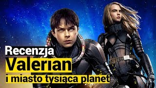 RECENZJA „Valerian i miasto tysiąca planet” [upl. by Roper]