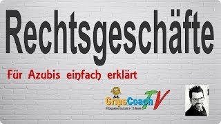 RECHTSGESCHÄFTE ✅ einfach erklärt ⭐ GripsCoachTV [upl. by Server120]