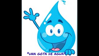 UNA GOTA DE AGUA  CANCION DEL AGUA [upl. by Mikah]