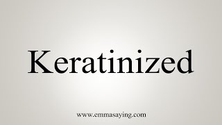 How To Say Keratinized [upl. by Wallache]