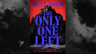 THE ONLY ONE LEFT RILEY SAGER Audiobook CHPT 1719 [upl. by Selbbep]