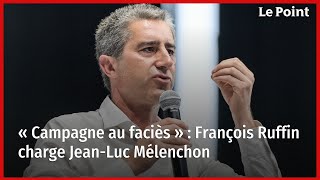 « Campagne au faciès »  François Ruffin charge JeanLuc Mélenchon [upl. by Danelle79]