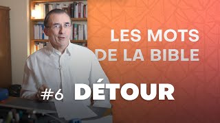 Le détour thème biblique majeur 🚶🏼 Les mots de la Bible Ep 6 [upl. by Heyra500]