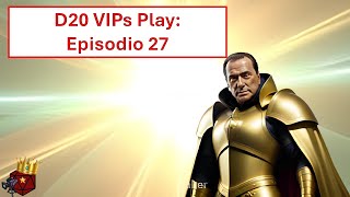 D20 VIPs play Ep 27  Rivelazioni AI DnD [upl. by Nilad]