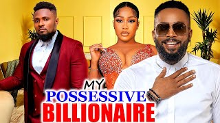 MY POSSESSIVE BILLIONAIRE FULL MOVIE MAURICE SAMFREDERICK LEONARD MONTANA 2024 NOLLYWOOD MOVIE [upl. by Laroy628]