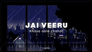 Jai Veeru  Khasa Aala Chahar Slowed And Reverb [upl. by Vins605]