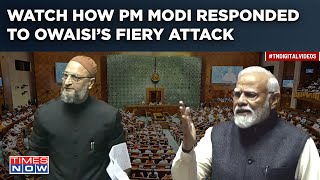 Modi Vs Owaisi Over ‘Muslims’ Attack  Watch Fiery Parliament Speeches  How PM Answered AIMIM MP [upl. by Ecnatsnok]