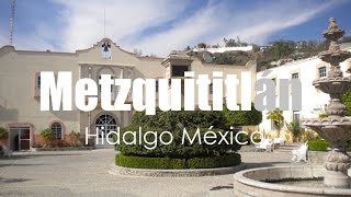 Metzquititlán Turismo en Hidalgo México por Hidalgo Tierra Mágica [upl. by Hsihsa]