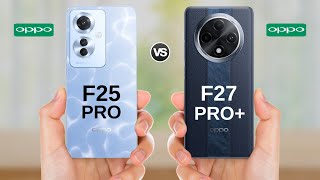 Oppo F25 Pro vs Oppo F27 Pro Plus  Full Comparison [upl. by Ylrebmi]