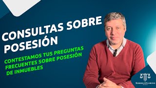 Respuestas a consultas frecuentes sobre posesión [upl. by Orest]