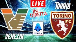 VENEZIA VS TORINO LIVE  ITALIAN SERIE A FOOTBALL MATCH IN DIRETTA  TELECRONACA [upl. by Aniaz]