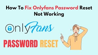 How to Fix Onlyfans Password Reset Not Working [upl. by Hanschen376]