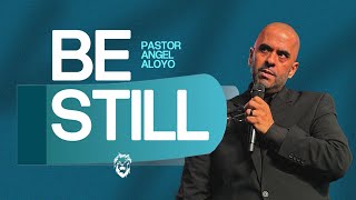 BE STILL  PASTOR ANGEL ALOYO [upl. by Ecerahc]