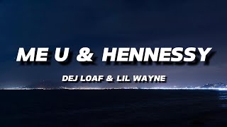 DEJ LOAF amp LIL WAYNE  ME U amp HENNESSY  LYRICS [upl. by Herold]