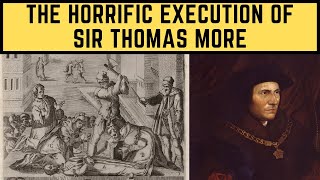 The HORRIFIC Execution Of Sir Thomas More  Henry VIIIs Chancellor [upl. by Theresa]