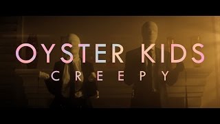 Oyster Kids  quotCreepyquot Official Music Video [upl. by Anesusa509]