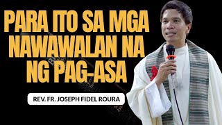 KUNG NAWAWALAN KA NA NG PAGASA  PARA SAYO TO  HOMILY  FATHER FIDEL ROURA [upl. by Saied]