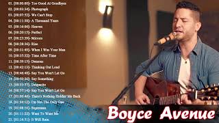 Boyce Avenue Greatest Hits  Boyce Avenue Acoustic playlist 2018 [upl. by Aicnelev309]