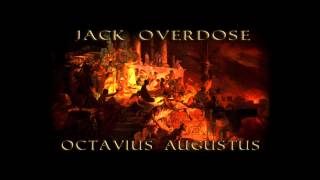 Jack Overdose  Octavius Augustus [upl. by Harriman]