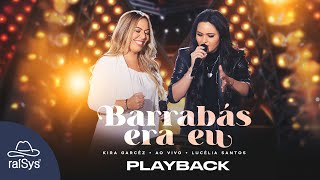 Kira Garcêz e Lucélia Santos  Barrabás Era Eu Playback com Letra [upl. by Bevvy810]