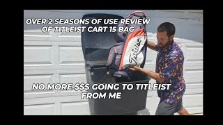 Extended Titleist Cart 15 Bag review after 2 full seasons 1 reason I wont buy Titleist gear again [upl. by Alieka]