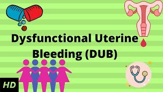 Dysfunctional Uterine BleedingDUB Causes Signs and Symptoms Diagnosis and Treatment [upl. by Ahswat]