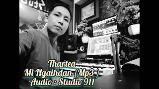 Thartea  Mi Ngaihdan Mp3  Audio  Studio 911 27102024 [upl. by Shalne504]