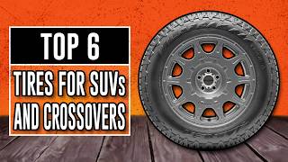 Best Tires for SUVs and Crossovers 2024  The Only 6 To Consider Today [upl. by Cavanaugh]