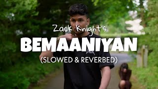 Zack Knight  Beymaaniyan Slowed  Reverb  Zack Knight new song lofi edit [upl. by Loux922]