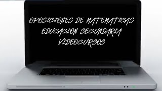 OPOSICIONES DE MATEMÁTICAS 41 NÚMEROS ENTEROS PRIMERA PARTE [upl. by Torbert401]