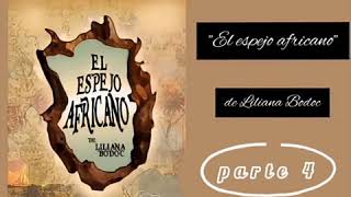 El ESPEJO AFRICANO de Liliana Bodoc Completo Parte 4 [upl. by Riva363]